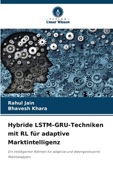Paperback Hybride LSTM-GRU-Techniken mit RL für adaptive Marktintelligenz [German] Book