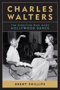 Hardcover Charles Walters: The Director Who Made Hollywood Dance Book