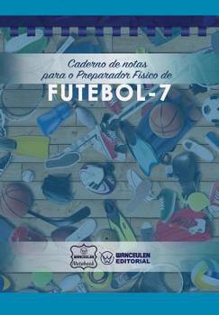 Paperback Caderno de Notas Para O Preparador Físico de Futebol - 7 [Portuguese] Book