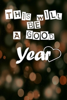 This will be a good year quote for merry christmas and happy new year notebook gift: Journal with blank Lined pages for journaling, note taking and jotting down ideas and thoughts