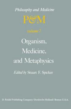 Organism, Medicine, and Metaphysics: Essays in honor of Hans Jonas on his 75th birthday, May 10, 1978 (Philosophy and Medicine)
