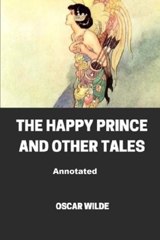 Paperback The Happy Prince and Other Tales Annotated Book