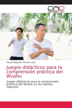 Paperback Juegos didácticos para la comprensión práctica del Wushu [Spanish] Book