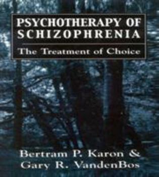 Hardcover Psychotherapy of Schizophrenia: The Treatment of Choice Book