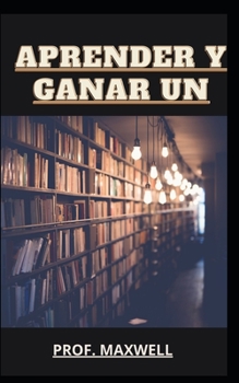 APRENDER Y GANAR UN (Spanish Edition)