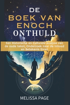 Paperback De Boek Van Enoch Onthuld: Een Historische en Culturele Analyse van de oude tekst, Onderzoek naar de Inhoud en Betekenis Ervan [Dutch] Book