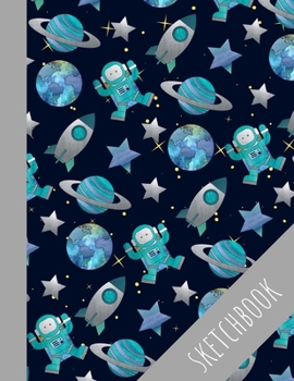 space travel: Cute Sketchbook 120 pages, 8.5 x 11 inches, for Practice Drawing, Writing, Doodle, Creative Diary and Journal, Sketching Pad, ... Perfect gift for Kids, Teens and Students