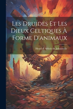 Paperback Les druides et Les dieux celtiques à forme d'animaux [French] Book