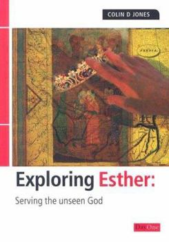 Paperback Exploring Esther: Serving the unseen God (Exploring the Bible) Book