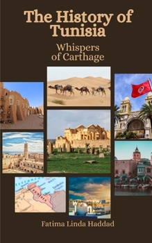 Paperback The History of Tunisia: Whispers of Carthage Book