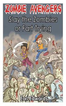 Paperback Zombie Avengers: Slay The Zombies or Fart Trying Book