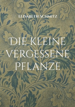 Paperback Die kleine vergessene Pflanze [German] Book