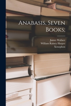 Paperback Anabasis, Seven Books; [Greek, Ancient (To 1453)] Book
