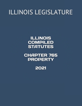 Paperback Illinois Compiled Statutes Chapter 765 Property 2021 Book