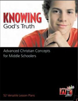 Paperback Knowing God's Truth: Advanced Christian Concepts for Middle Schoolers Book