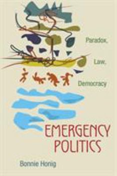 Paperback Emergency Politics: Paradox, Law, Democracy Book