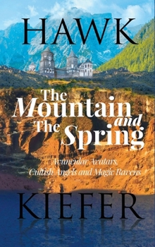 Hardcover The Mountain and The Spring: Avuncular Avatars, Cultish Angels and Magic Ravens Book