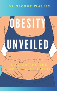 Paperback Obesity Unveiled: Navigating the Tapestry of Health Book