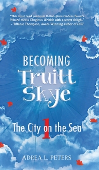 Hardcover Becoming Truitt Skye: Book 1: The City on the Sea Book