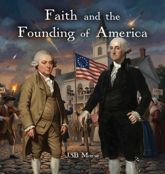Faith and the Founding of America (Faith and Freedom)