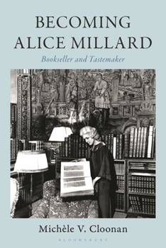 Hardcover Becoming Alice Millard: Bookseller and Tastemaker Book