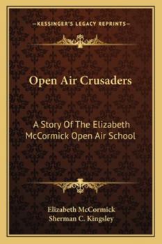 Paperback Open Air Crusaders: A Story Of The Elizabeth McCormick Open Air School Book