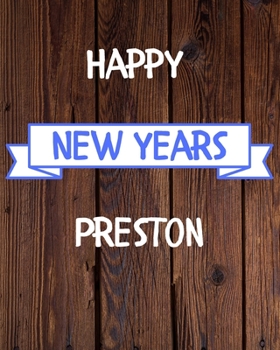 Happy New Years Preston's: 2020 New Year Planner Goal Journal Gift for Preston  / Notebook / Diary / Unique Greeting Card Alternative