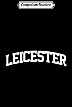 Paperback Composition Notebook: Leicester Vintage Sports Team College Arch Journal/Notebook Blank Lined Ruled 6x9 100 Pages Book