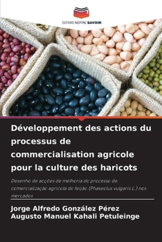 Développement des actions du processus de commercialisation agricole pour la culture des haricots (French Edition)