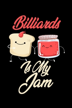 Billiards is My Jam: Funny Billiards Journal (Diary, Notebook) Christmas & Birthday Gift for Billiards Enthusiasts