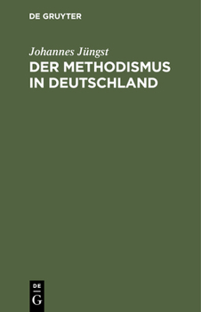 Hardcover Der Methodismus in Deutschland: Ein Beitrag Zur Neusten Kirchengeschichte [German] Book