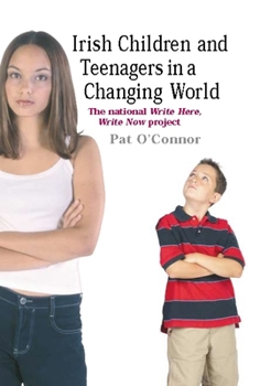 Paperback Irish Children and Teenagers in a Changing World: The National *Write Now* Project Book