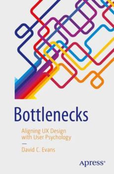 Paperback Bottlenecks: Aligning UX Design with User Psychology Book