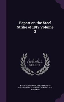 Hardcover Report on the Steel Strike of 1919 Volume 2 Book