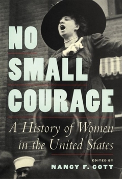 Hardcover No Small Courage: A History of Women in the United States Book