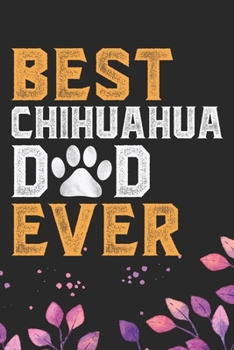 Paperback Best Chihuahua Dad Ever: Cool Chihuahua Dog Dad Journal Notebook - Chihuahua Puppy Lover Gifts - Funny Chihuahua Dog Notebook - Chihuahua Owner Book