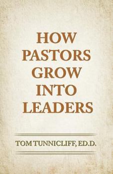 Paperback How Pastors Grow Into Leaders: The Early Formative Experiences of Highly Effective Senior Pastors Book