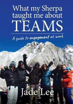 Paperback What My Sherpa Taught Me About Teams: A guide to engagement at work Book