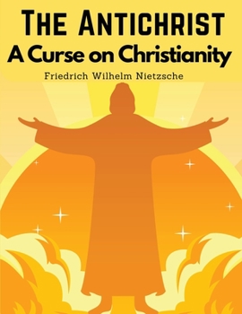 Paperback The Antichrist: A Curse on Christianity Book