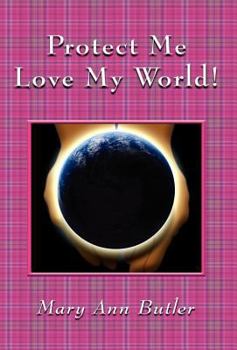 Hardcover Protect Me Love My World! Book