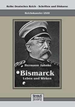 Paperback Reichskanzler Otto von Bismarck - Leben und Wirken: Reihe Deutsches Reich - Schriften und Diskurse: Reichskanzler, Bd. I/XIII [German] Book