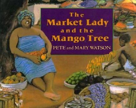Hardcover The Market Lady and the Mango Tree Book