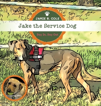 Hardcover Jake the Service Dog: Day In, Day Out Book