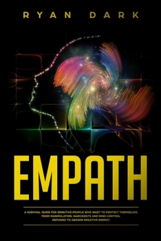 Paperback Empath: A Survival Guide for Sensitive People who Want to Protect Themselves from Manipulation, Narcissists and Mind Control R Book