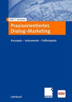 Paperback Praxisorientiertes Dialog-Marketing: Konzepte - Instrumente - Fallbeispiele [German] Book