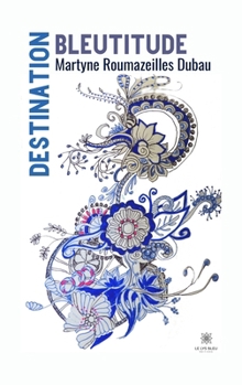 Paperback Destination Bleutitude [French] Book