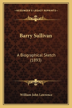 Barry Sullivan: A Biographical Sketch