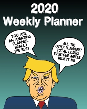 Paperback 2020 Weekly Planner: Donald Trump Calendar Gift Idea Gag Gift Book