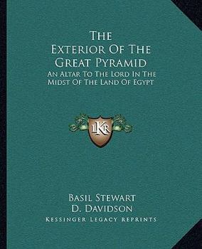 Paperback The Exterior Of The Great Pyramid: An Altar To The Lord In The Midst Of The Land Of Egypt Book