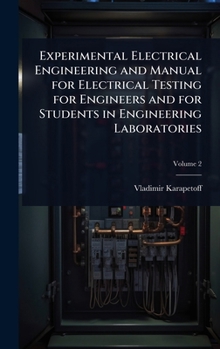 Hardcover Experimental Electrical Engineering and Manual for Electrical Testing for Engineers and for Students in Engineering Laboratories Book